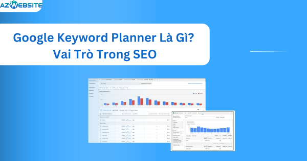 Google Keyword Planner Là Gì Vai Trò Trong SEO