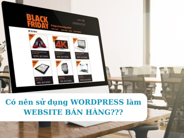 Có nên sử dụng wordpress làm website bán hàng